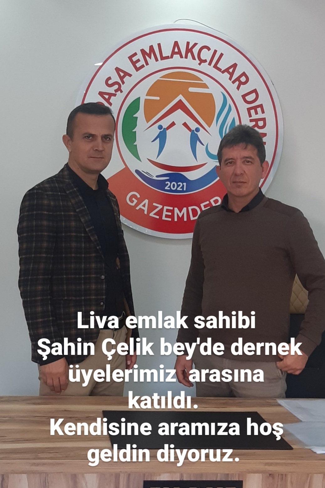 LİVA EMLAK Şahin Çelik' te dernek  üyemiz  oldu.